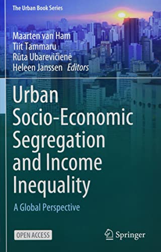 Urban Socio-Economic Segregation and Income Inequality: A Global Perspective (The Urban Book Series)