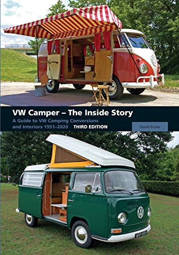 VW Camper - The Inside Story: A Guide to VW Camping Conversions and Interiors 1951-2012 Third Edition (English Edition)