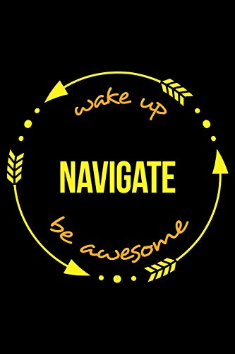 Wake Up Navigate Be Awesome | Notebook for Orienteering Lovers, Medium Ruled Journal