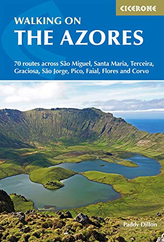 Walking on the Azores: 70 routes across S"o Miguel, Santa Maria, Terceira, Graciosa, S"o Jorge, Pico, Faial, Flores and Corvo (Cicerone Walking ... Sao Jorge, Pico, Faial, Flores and Corvo