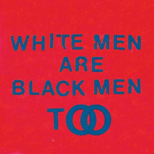 White Men Are Black Men Too [Explicit]