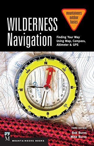 Wilderness Navigation: Finding Your Way Using Map, Compass, Altimeter & GPS, 3rd Edition (Mountaineers Outdoor Basics) (English Edition)