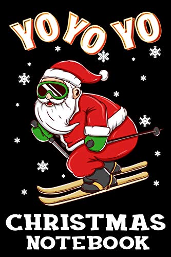 Yo Yo Yo Christmas Notebook: Funny Downhill Skiing Santa Claus Christmas Journal Book - Lined Paper Notebook for Writing and Doodling