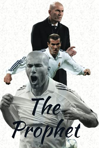 Zizou Zinedine Zidane, The Prophet, Real madrid and France Football Legend, Notebook, Journal, Diary, Organizer: 6x9 inch 15.24x22.86 cm 120 pages ... born to be madridista fans journal gift