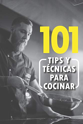 101 Tips de cocina: Tips y trucos para cocinar