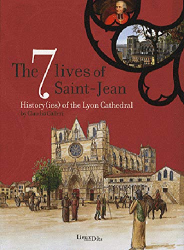7 Vies De St-Jean (Les)(Angl.): History(ies) of the Lyon Cathedral, édition en langue anglaise