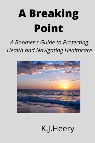 A Breaking Point: A Boomer's Guide to Protecting Health and Navigating Healthcare
