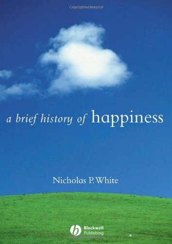 A Brief History of Happiness (Brief Histories of Philosophy Book 6) (English Edition)