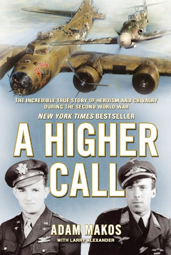 A Higher Call: The Incredible True Story of Heroism and Chivalry during the Second World War (English Edition)