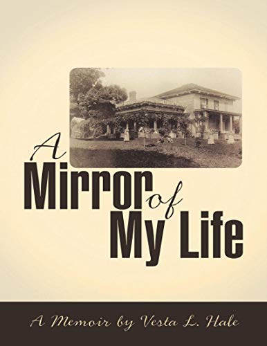 A Mirror of My Life: A Memoir By Vesta L. Hale (English Edition)