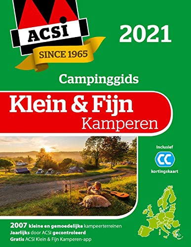 ACSI klein & fijn kamperen 2021: 2007 kleine en gemoedelijke kampeerterreinen (ACSI Campinggids)