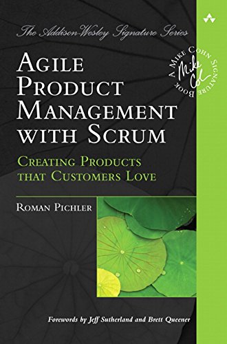 Agile Product Management with Scrum: Creating Products that Customers Love (Addison-Wesley Signature Series (Cohn)) (English Edition)