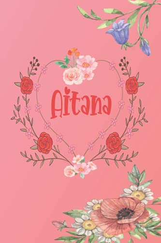 Aitana: Cuaderno de notas | Diseño floral, nombre personalizado Aitana| Cumpleaños, día de San Valentín, El mejor Regalo de Navidad para esposa, ... páginas rayadas, formato A5 (14.8 x 21 cm)