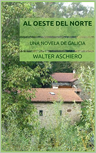Al Oeste del Norte: Una novela de Galicia