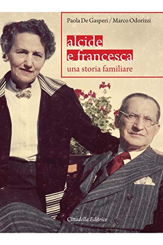 Alcide e Francesca. Una storia familiare (Biografie)