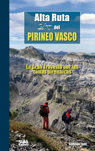 Alta Ruta del Pirineo Vasco: La Gran Travesía por las cimas pirenaicas (Grandes travesías)
