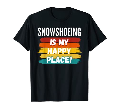 Amante de raquetas de nieve, raquetas de nieve es mi lugar feliz Camiseta