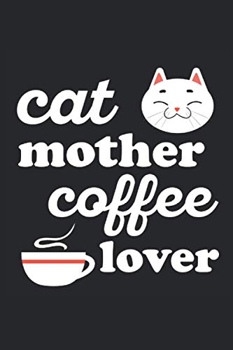 Amante del café de la madre del gato: Diario de 6x9 para hábitos diarios, diario, cuaderno, planes, café divertido y libro de gatos)