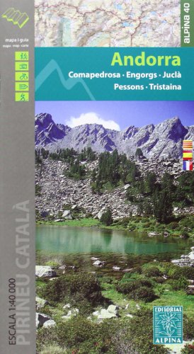 Andorra mapa excursionista. Escala 1:40.000. Comapedrosa - Engorgs - Jucla - Pessons - Tristaina. Castellano, catalán, francés. Alpina editorial. (Mapa Y Guia Excursionista)