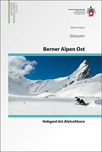 Berner Alpen Ost Skitouren: Hohgant bis Aletschhorn,