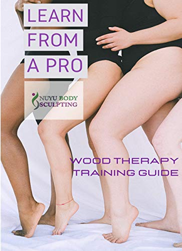Body Sculpting Training- Wood Therapy: Learn From A Pro (English Edition)