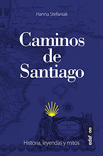 Caminos de Santiago: Historia, leyendas y mitos (Clío. Crónicas de la historia)