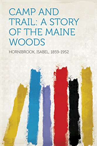 Camp and Trail: A Story of the Maine Woods (English Edition)