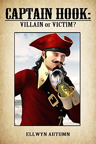 Captain Hook: Villain or Victim (English Edition)
