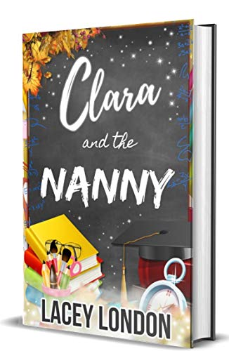 Clara and the Nanny: Clara’s world just got a whole lot bigger! The fun-filled Clara series is back in this immersive addition to the smash-hit saga! (Clara Andrews Series - Book 13) (English Edition)