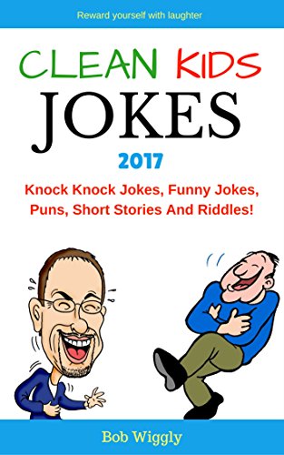Clean Kids Jokes 2017: Knock Knock Jokes, Funny Jokes, Puns, Short Stories And Riddles! (Dog Jokes, Cat Jokes, Ant Jokes, Bee Jokes, Elephant Jokes, Bear ... Jokes Series Book 1) (English Edition)