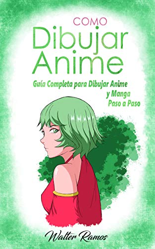 Como Dibujar Anime: Guía Completa para Dibujar Anime y Manga Paso a Paso