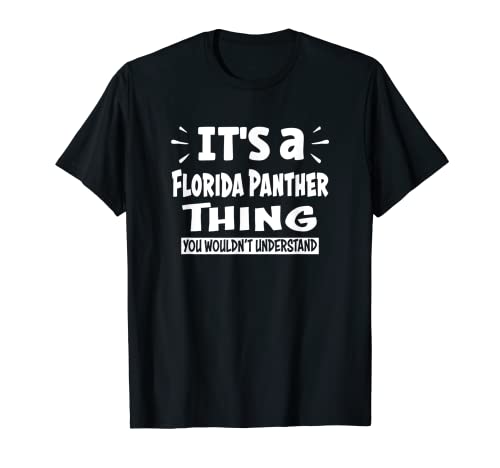Cosa de la Pantera de Florida que no entenderías a los amantes aninales Camiseta