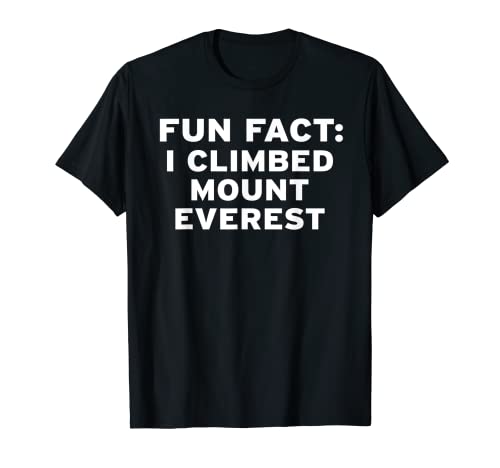Dato divertido que subí al monte Everest senderismo entusiasta aficiones Camiseta