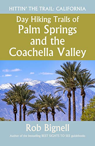Day Hiking Trails of Palm Springs and the Coachella Valley (English Edition)