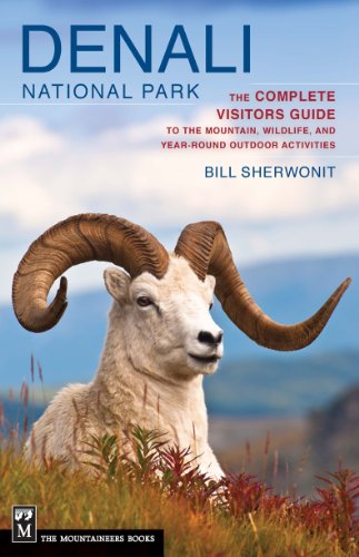 Denali National Park: The Complete Visitors Guide to the Mountain, Wildlife, and Year Round Outdoor Activities [Idioma Inglés]