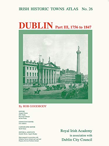 Dublin, part III, 1756 to 1847: 26 (Irish Historic Towns Atlas)