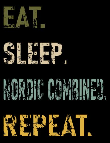 Eat Sleep Nordic Combined Repeat: Cute Nordic Combined College Ruled Notebook. Pretty Large Lined Journal & Diary for Writing & Note Taking for Girls and Boys