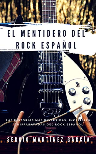 El Mentidero del Rock Español: Las mejores anécdotas y curiosidades del Rock Español