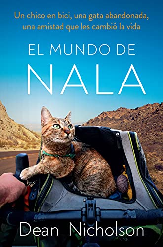 El mundo de Nala: Un chico en bici, una gata abandonada, una amistad que les cambió la vida