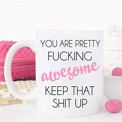 Eres bastante FUC * ing Awesome, Keep That Sh * t Up.Funny Mug.Funny Coffee Mug.Gag Gift