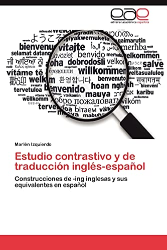 Estudio Contrastivo y de Traduccion Ingles-Espanol: Construcciones de -ing inglesas y sus equivalentes en español