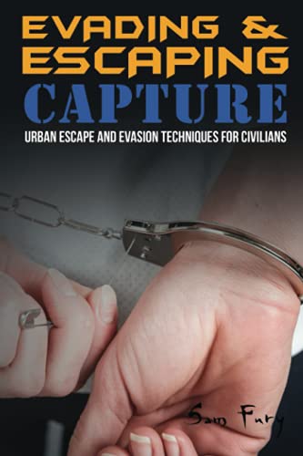 Evading and Escaping Capture: Urban Escape and Evasion Techniques for Civilians: 2 (Escape, Evasion, and Survival)