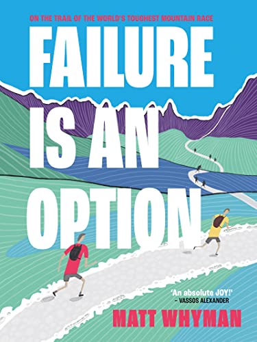 Failure is an Option: On the trail of the world’s toughest mountain race (English Edition)