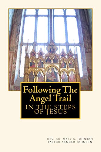 Following The Angel Trail: In The Steps Of Jesus: Volume 1