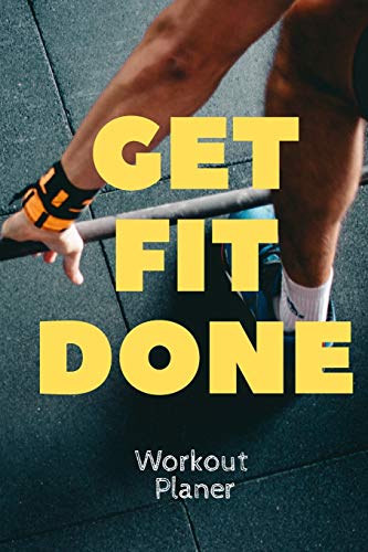 GET FIT DONE: Workout Planer For Wight Loss Motivation, Journal For Gift, 120 Workout Planing Pages, With Qoute in the Back