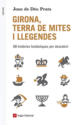 Girona, Terra De Mites I Llegendes: 58 històries fantàstiques per descobrir: 50 (Inspira)