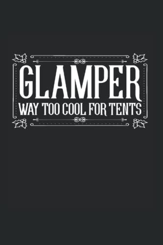 Glamper To Cool For Tents Funny Glamping: Blank Lined Notebook/Journal (6” X 9”) Rv Glamper Gift For Camping & Glamping Gifts
