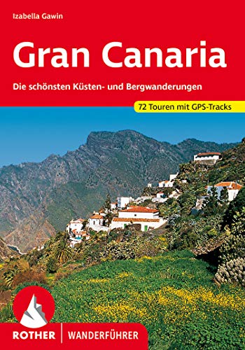 Gran Canaria: Die schönsten Küsten- und Bergwanderungen. 72 Touren. Mit GPS-Tracks (Rother Wanderführer) (German Edition)