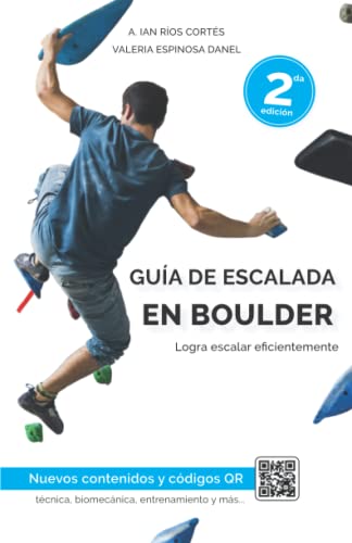 Guía de Escalada en Boulder (2da Edición): Logra escalar eficientemente