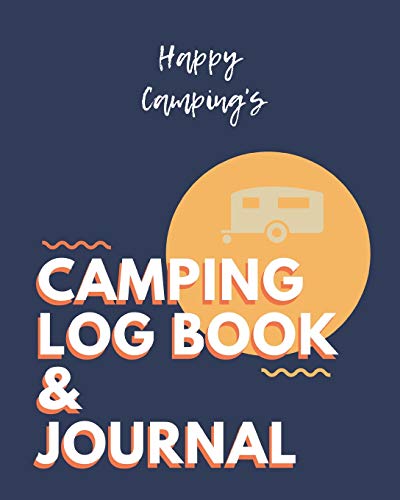 Happy Camping's Camping Log Book Journal: Plan, Keep Track and Collect Your Family's Camping Adventure Memories